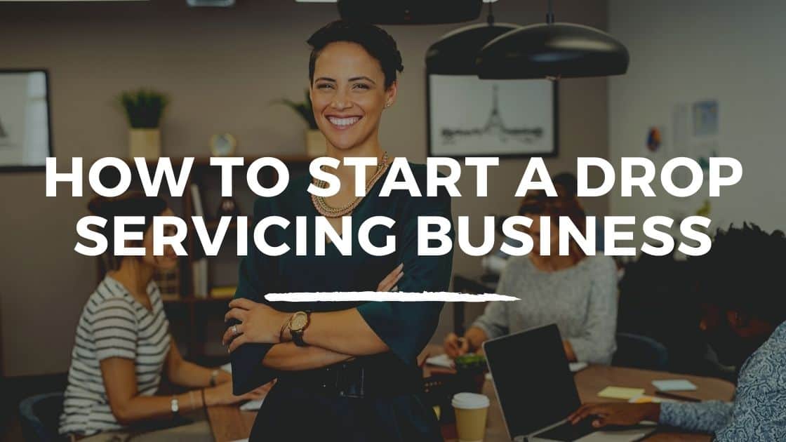 How To Start A Drop Servicing Business 1